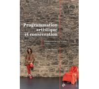 Programmer, "Se Faire" Programmer - Enquête Sur Les Coulisses De Consécrations Dans Les Arts Vivants Contemporains Lémaniques