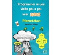 Programmer un jeu vidéo pas à pas avec Scratch - PlanetMan - Version Silver