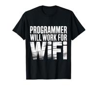 Programmer Will Work for WiFi Programmation de Codage - T-Shirt