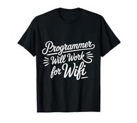 Programmer Will Work for WiFi Programmation de Codage - T-Shirt