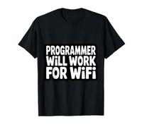 Programmer Will Work for WiFi Programmation de Codage |- T-Shirt