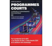 Programmes courts La nouvelle convergence des contenus - Jean-Luc Berlot - Debats Publics Editions - broché - Etude