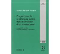 Programmes de réparations, justice transitionnelle et droit international: Analyse à la lumière du droit individuel à réparation