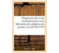 Programmes Des Cours Révolutionnaires Sur La Fabrication Des Salpêtres, Des Poudres Et Des