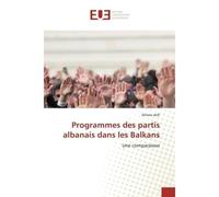 Programmes des partis albanais dans les Balkans Une comparaison - Dimitri Haidas - Universitaires Europeennes - broché - Livre