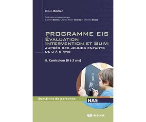 Programmes EIS - Évaluation intervention et suivi auprès des jeunes enfants de 0 à 6 ans - Tome II: Curriculum (0 à 3 ans)