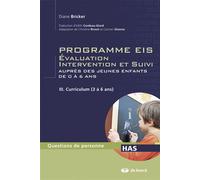 Programmes EIS - Évaluation intervention et suivi auprès des jeunes enfants de 0 à 6 ans - Tome III Curriculum (3 à 6 ans) - Diane Bricker - De Boeck Supérieur - broché - Manuel