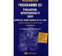 Programmes EIS Tome 1 Evaluation Intervention suivi enfant 0-6 ans: Tome 1 guide d'utilisation et tests