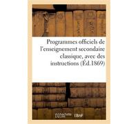 Programmes officiels de l'enseignement secondaire classique Avec les instructions ministérielles qui s'y rapportent - Collectif - Hachette Bnf - broché - Livre