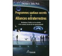 Programmes spatiaux secrets et alliances extraterrestres Tome 1 Révélations d'initiés sur les activités et contacts secrets de nos gouvernements - Michael E. Salla - Ariane Publications - broché - Ess