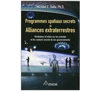 Programmes Spatiaux Secrets Et Alliances Extraterrestres - Tome 1, Révélations D'initiés Sur Les Activités De Nos Gouvernements