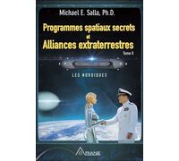 Programmes spatiaux secrets et Alliances extraterrestres Tome 2 - Michael E. Salla - Ariane Publications - broché - Essai