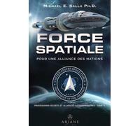 Programmes Spatiaux Secrets Et Alliances Extraterrestres - Tome 5, Force Spatiale Pour Une Alliance Des Nations
