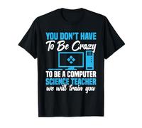 Programmeur Code Developer Be Crazy Computer Science Professeur T-Shirt