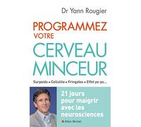 Programmez votre cerveau minceur – 21 jours pour maigrir avec les neurosciences – Albin Michel