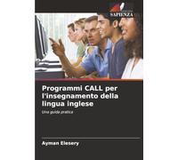 Programmi CALL per l'insegnamento della lingua inglese: Una guida pratica