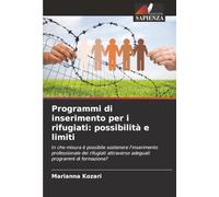Programmi di inserimento per i rifugiati: possibilità e limiti: In che misura è possibile sostenere l'inserimento professionale dei rifugiati attraverso adeguati programmi di formazione?