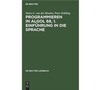 Programmieren in ALGOL 68 1. Einfhrung in die Sprache - Sietse G. van der Meulen - De Gruyter - Livre en Anglais Sietse G. van der MeulenSietse G. van der Meulen (Auteur)