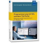 Programmierung mit SCL und dem TIA Portal: Einführung in die SPS-Programmiereung mit S7-1500 und S7-1200