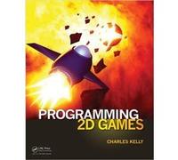 Programming 2D Games by Kelly & Charles Monroe County Community College & Michigan & USA Charles Monroe County Community College Kelly, Usa Michigan (Auteur)