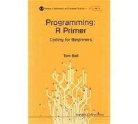Programming: A Primer: Coding For Beginners (Icp Primers In Electronics And Computer Science) (Paperback) Tom Bell, (Auteur)