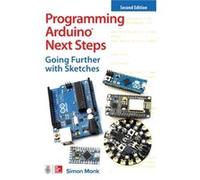 Simon Monk – Programming Arduino Next Steps: Going Further with Sketches – Deuxième édition