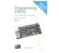 Programming ESP32: Learn MicroPython Coding and Electronics