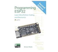 Programming ESP32: Learn MicroPython Coding and Electronics