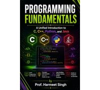PROGRAMMING FUNDAMENTALS: A Unified Introduction to C, C++, Python, and Java