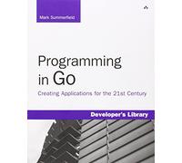 Programming in Go: Creating Applications for the 21st Century