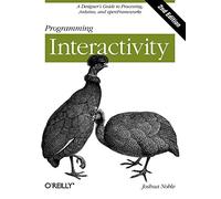 Joshua Noble – Programming Interactivity – Guide : Processing, Arduino et Openframeworks