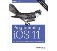 Programming iOS 11 by Matt Neuberg Matt Neuberg, (Auteur)