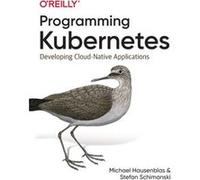 Programming Kubernetes by Stefan Schimanski Unknown (Auteur)