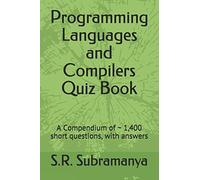 Programming Languages And Compilers Quiz Book: A Compendium Of 1,400 Short Questions, With Answers