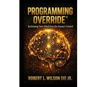 Programming Override: Reclaiming Your Mind from the Enemy's Control
