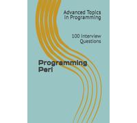 Programming Perl: 100 Interview Questions: 24 (Advanced Topics In Programming)