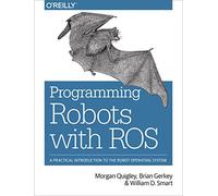 Morgan Quigley – Programmer des robots avec ROS – Introduction pratique au ROS – Broché