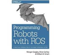 Programming Robots With Ros (Paperback) Morgan Quigley, Brian Gerkey, William D Smart (Auteur)