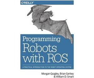 Programming Robots With Ros (Paperback) Morgan Quigley, Brian Gerkey, William D Smart (Auteur)