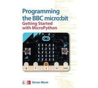 Programming the BBC microbit Getting Started with MicroPython by Simon Monk Simon Monk (Auteur)