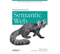 Programming the Semantic Web Colin Evans, Jamie Taylor, Toby Segaran (Auteur)