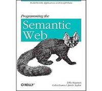 Programming the Semantic Web Colin Evans, Jamie Taylor, Toby Segaran (Auteur)