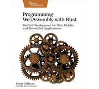 Programming WebAssembly With Rust: Unified Development for Web, Mobile, and Embedded Applications