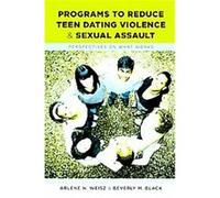 Programs to Reduce Teen Dating Violence and Sexual Assault Arlene Weisz, Beverly M. Black (Auteur)