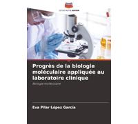 Progrès de la biologie moléculaire appliquée au laboratoire clinique: Biologie moléculaire