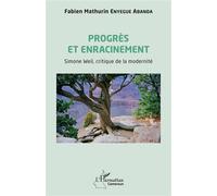 Progrès et enracinement Simone Weil, critique de la modernité - Fabien Mathurin Enyegue Abanda - L'harmattan - broché - Essai