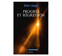 Progrès et Régression - Rahel Jaeggi - Seuil - broché - Essai