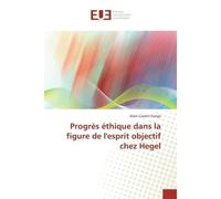 ProgrEs Éthique Dans La Figure De L'Esprit Objectif Chez Hegel - Alain CASIMIR ZONGO - Universitaires Europeennes - broché - Livre