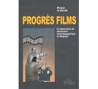 Progrès films: Un demi-siècle de distribution cinématographique en Belgique