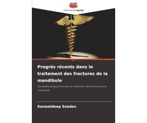 Progrès récents dans le traitement des fractures de la mandibule: Nouvelles perspectives dans le traitement des fractures de la mandibule